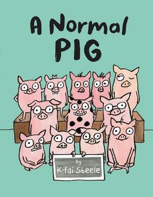 A Normal Pig by K-Fai Steele