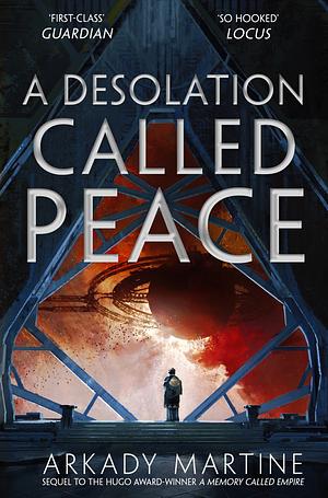 A Desolation Called Peace: A Texicalaan Novel 2 by Arkady Martine