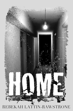 Home by Rebekah Lattin-Rawstrone