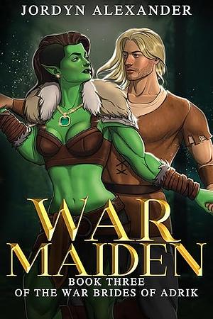 War Maiden: An Orc Romance by Jordyn Alexander