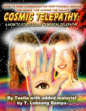 Cosmic Telepathy: A How-To Study Guide to Mental Telepathy by Tuella, Lobsang Rampa