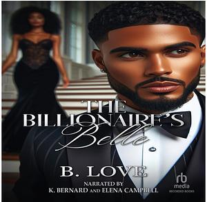 The Billionaire's Belle by B. Love