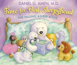 Time for Bed, Sleepyhead: The Falling Asleep Book by Daniel Amen