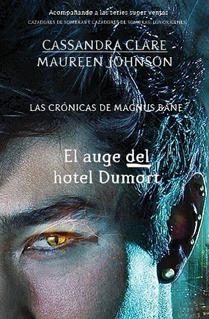 El auge del hotel Dumort by Cassandra Clare, Maureen Johnson