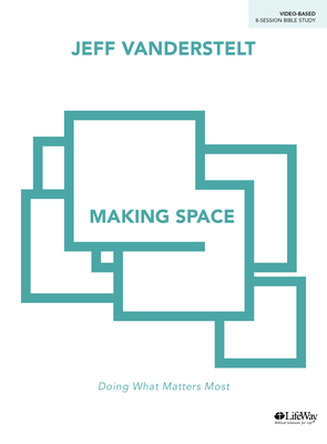 Making Space - Bible Study Book: Exploring Proverbs for What Matters Most by Jeff Vanderstelt