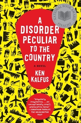 A Disorder Peculiar to the Country by Ken Kalfus