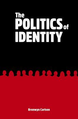 The Politics of Identity by Bronwyn Carlson