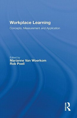 Workplace Learning: Concepts, Measurement, and Application by 