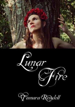 Lunar Fire - Draft Edition by Tamara Rendell