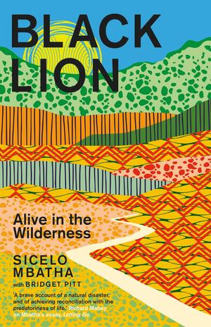 Black Lion: Alive in the Wilderness by Sicelo Mbatha, Bridget Pitt