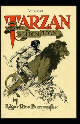 Tarzan and the Golden Lion- By Edgar (Annotated) by Edgar Rice Burroughs