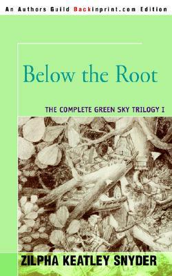 Below the Root by Zilpha Keatley Snyder