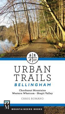 Urban Trails Bellingham: Chuckanut Mountains // Western Whatcom // Skagit Valley by Craig Romano