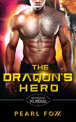 The Draqon's Hero: The Shifters of Kladuu Book Six by Pearl Foxx