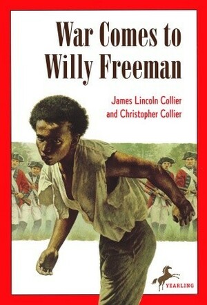 War Comes to Willy Freeman by Christopher Collier, James Lincoln Collier