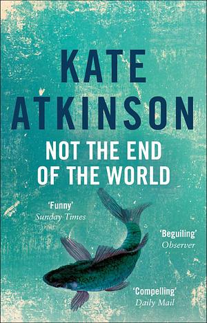 Not The End Of The World by Kate Atkinson