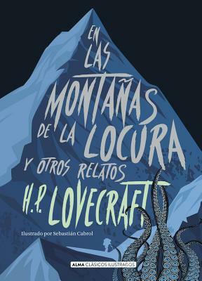 En Las Montañas de la Locura: Y Otros Relatos by H.P. Lovecraft