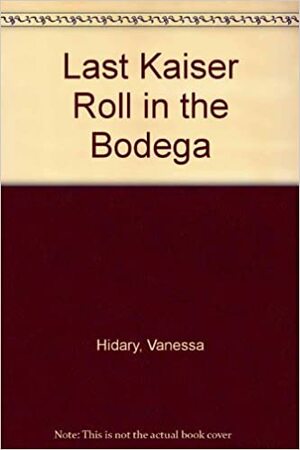 Last Kaiser Roll in the Bodega by Vanessa Hidary