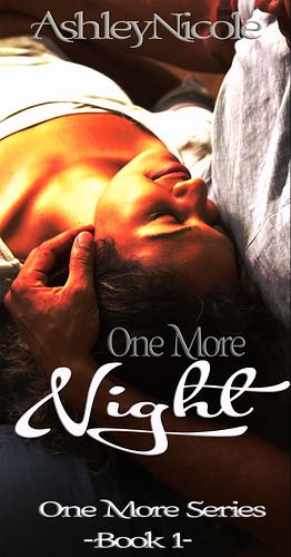 One More Night by Ashley Nicole