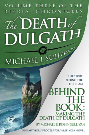 Behind the Book: Making The Death of Dulgath by Robin Sullivan, Michael J. Sullivan