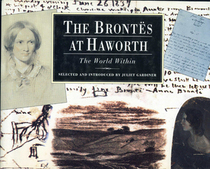 The Brontës At Haworth:The World Within by Juliet Gardiner