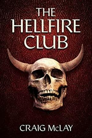 The Hellfire Club by Craig McLay