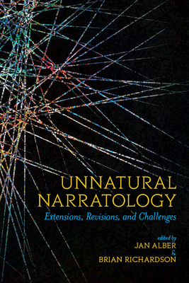 Unnatural Narratology: Extensions, Revisions, and Challenges by Brian Richardson, Jan Alber