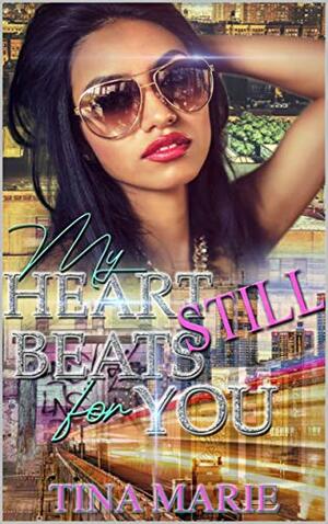 My Heart Still Beats For You by Tina Marie