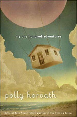 My One Hundred Adventures by Polly Horvath