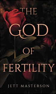 The God of Fertility by Jett Masterson