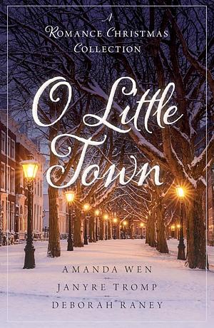 O Little Town by Janyre Tromp, Deborah Raney, Amanda Wen