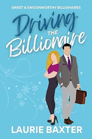 Driving the Billionaire by Laurie Baxter