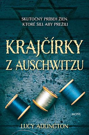 Krajčírky z Auschwitzu by Lucy Adlington