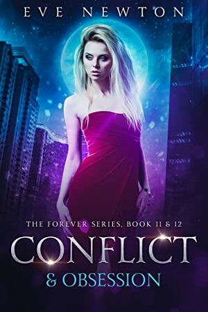 Conflict & Obsession: DOUBLE EDITION: The Forever Series, Book 11 & 12 by Eve Newton