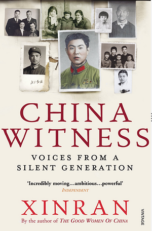 China Witness: Voices from a Silent Generation by Xinran