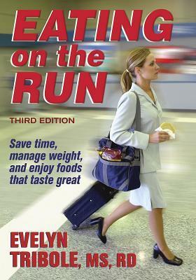 Eating on the Run by Evelyn Tribole