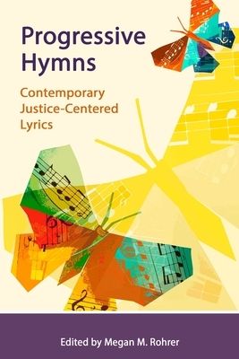 Progressive Hymns: Contemporary Justice-Centered Lyrics by Susan Strouse, Orion Pitts, Judith Dancer