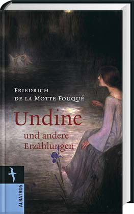 Undine Und Andere Erzählungen by Friedrich de la Motte Fouqué