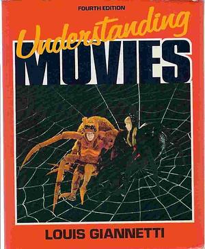 Understanding movies by Louis D. Giannetti, Louis D. Giannetti