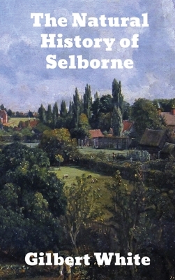 The Natural History of Selborne by Gilbert White