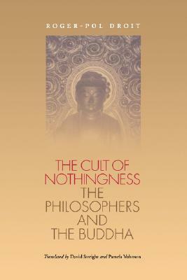 The Cult of Nothingness: The Philosophers and the Buddha by Pamela Vohnson, David Streight, Roger-Pol Droit