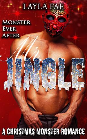 Mr. JINGLE: A Christmas Monster Romance by Layla Fae