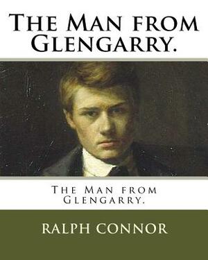 The Man from Glengarry. by Ralph Connor