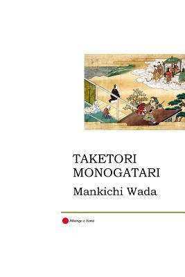 Taketori Monogatari: The Tale of the Bamboo-Cutter by Mankichi Wada