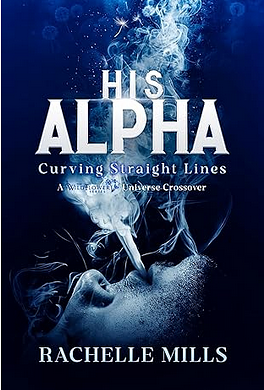 His Alpha: Curving Straight Lines by Rachelle Mills