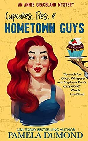 Cupcakes, Pies, & Hometown Guys by Pamela DuMond