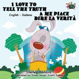 I Love to Tell the Truth A me piace dire la verità: English Italian Bilingual Edition by Kidkiddos Books, Shelley Admont