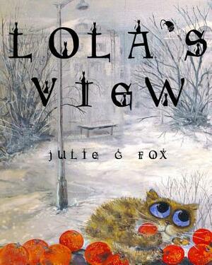 Lola's View by Julie G. Fox