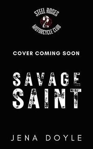 Savage Saint: An Age Gap Motorcycle Club Romance by Jena Doyle, Jena Doyle