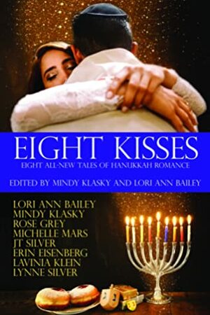 Eight Kisses: Eight All-New Tales of Holiday Romance by Mindy Klasky, Michelle Mars, Erin Eisenberg, Rose Grey, Lynne Silver, Lavinia Klein, Lori Ann Bailey, J.T. Silver